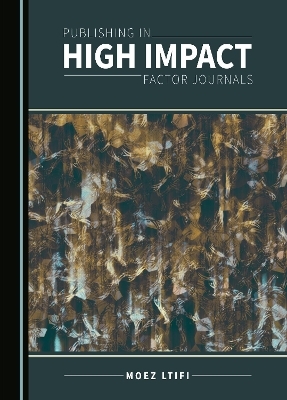 Publishing in High Impact Factor Journals - Moez LTIFI