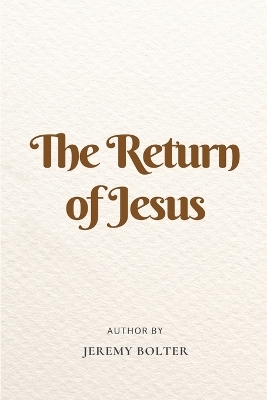 The Return of Jesus -  Jeremy Boulter