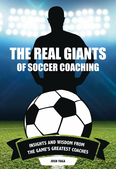 The Real Giants of Soccer Coaching - Josh Faga