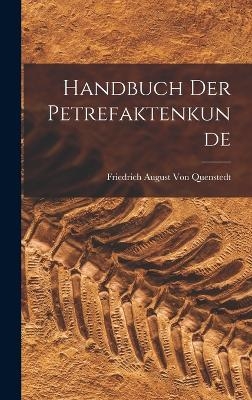 Handbuch der Petrefaktenkunde - Friedrich August Von Quenstedt