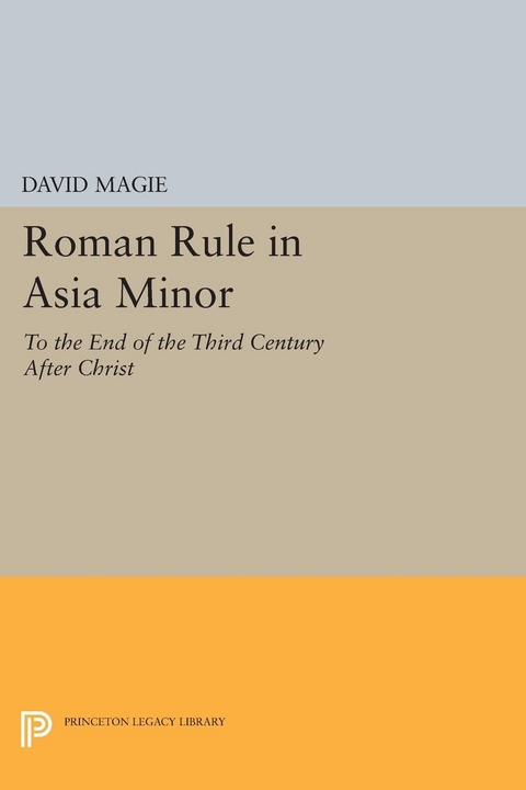 Roman Rule in Asia Minor, Volume 1 (Text) - David Magie