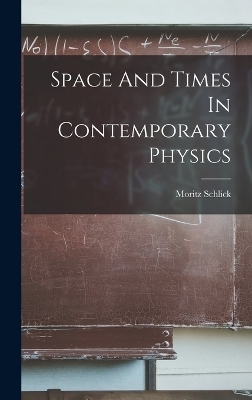 Space And Times In Contemporary Physics - Moritz Schlick