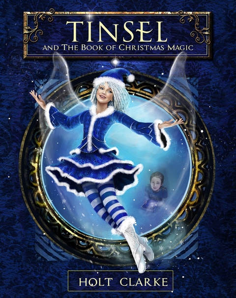 Tinsel and the Book of Christmas Magic -  Holt Clarke