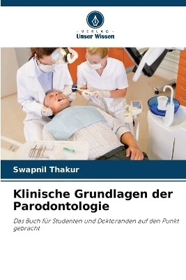 Klinische Grundlagen der Parodontologie - Swapnil Thakur