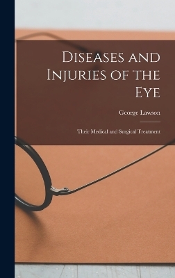 Diseases and Injuries of the Eye - George Lawson