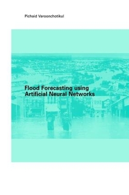 Flood Forecasting Using Artificial Neural Networks - P Varoonchotikul