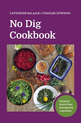 No Dig Cookbook - Catherine Balaam, Charles Dowding