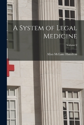 A System of Legal Medicine; Volume 2 - Allan McLane Hamilton