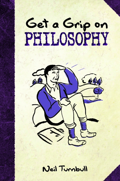 Get a Grip on Philosophy -  Neil Turnbull