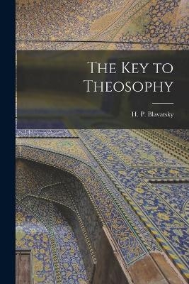 The Key to Theosophy - H P Blavatsky