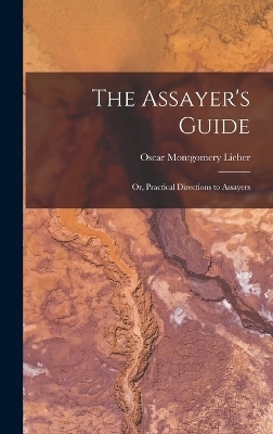 The Assayer's Guide - Oscar Montgomery Lieber