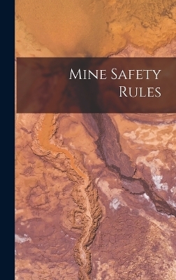 Mine Safety Rules -  Anonymous