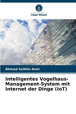 Intelligentes Vogelhaus-Management-System mit Internet der Dinge (IoT) - Ahmad Salihin Amir