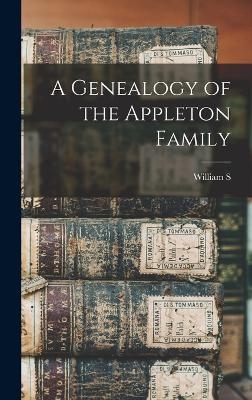 A Genealogy of the Appleton Family - William S 1840-1903 Appleton