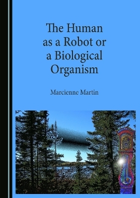 The Human as a Robot or a Biological Organism - Marcienne Martin