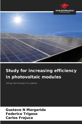 Study for increasing efficiency in photovoltaic modules - Gustavo N Margarido, Federico Trigoso, Carlos Frajuca