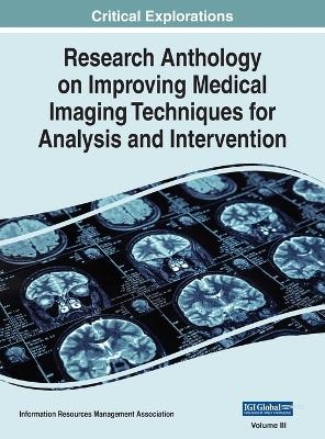 Research Anthology on Improving Medical Imaging Techniques for Analysis and Intervention, VOL 3 - 