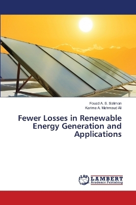 Fewer Losses in Renewable Energy Generation and Applications - Fouad A S Soliman, Karima A Mahmoud Ali