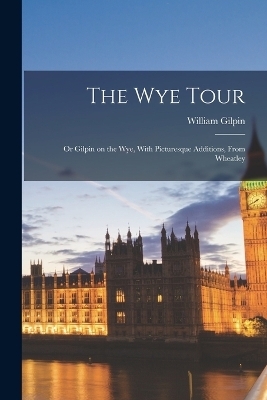 The Wye Tour - William Gilpin