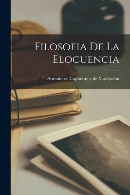 Filosofia De La Elocuencia - 