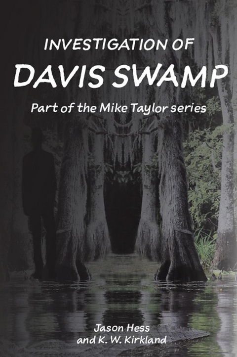 Investigation of Davis Swamp - Jason Hess, K W Kirkland