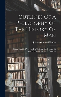 Outlines Of A Philosophy Of The History Of Man - Johann Gottfried Herder