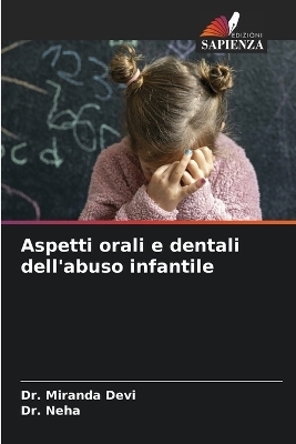 Aspetti orali e dentali dell'abuso infantile - Dr Miranda Devi, Dr Neha