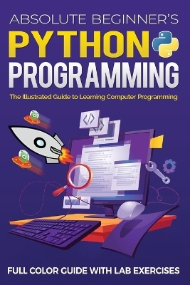 Absolute Beginner's Python Programming Full Color Guide with Lab Exercises - Kevin Wilson