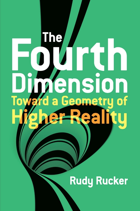 Fourth Dimension: Toward a Geometry of Higher Reality -  Rudy Rucker