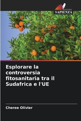 Esplorare la controversia fitosanitaria tra il Sudafrica e l'UE - Cheree Olivier