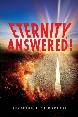 Eternity, Answered! - Reverend Rich Marconi