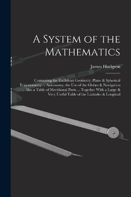 A System of the Mathematics - James Hodgson