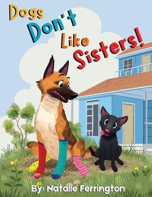 Dogs Don't Like Sisters! - Natalie Ferrington