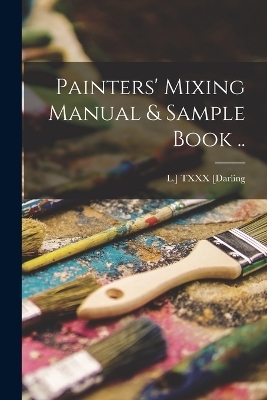 Painters' Mixing Manual & Sample Book .. - 