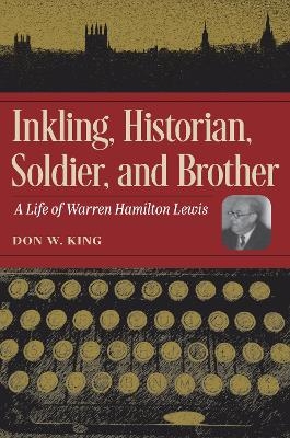 Inkling, Historian, Soldier, and Brother - Don W. King