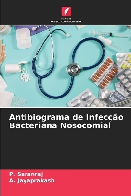 Antibiograma de Infecção Bacteriana Nosocomial - P Saranraj, A Jayaprakash