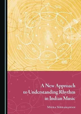 A New Approach to Understanding Rhythm in Indian Music - Meera Subramanian