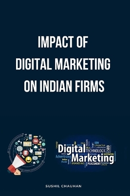 The Impact of Digital Marketing on Indian Firms - Sushil Chauhan