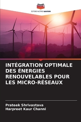 Intégration Optimale Des Énergies Renouvelables Pour Les Micro-Réseaux - Prateek Shrivastava, Harpreet Kaur Channi