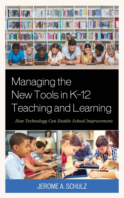 Managing the New Tools in K-12 Teaching and Learning -  Jerome A. Schulz