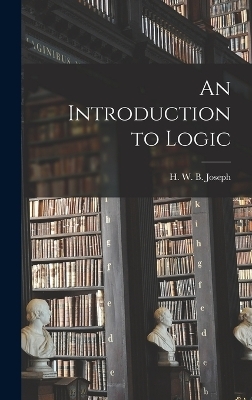 An Introduction to Logic - J H W B (Horace William Brindley)