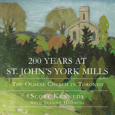 200 Years at St. John's York Mills - Scott Kennedy