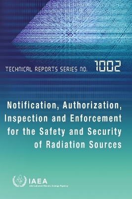 Notification, Authorization, Inspection and Enforcement for the Safety and Security of Radiation Sources -  Iaea
