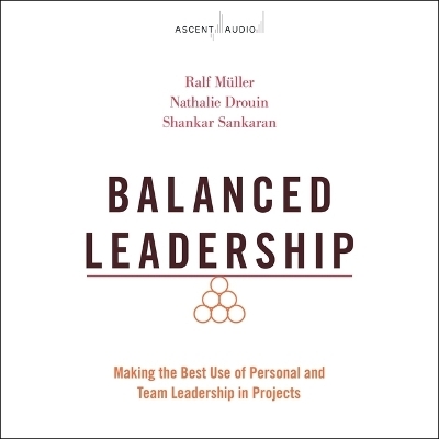 Balanced Leadership - Ralf Muller, Nathalie Drouin, Shankar Sankaran