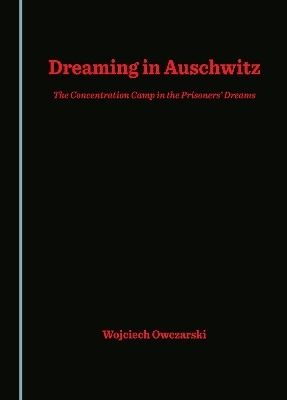Dreaming in Auschwitz - Wojciech Owczarski