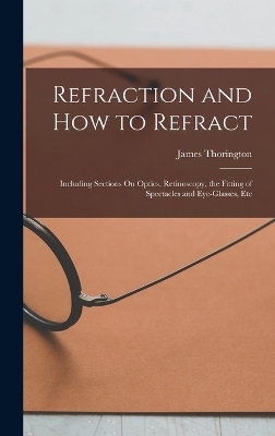 Refraction and How to Refract - James Thorington