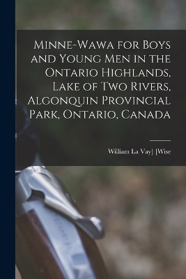 Minne-Wawa for Boys and Young Men in the Ontario Highlands, Lake of Two Rivers, Algonquin Provincial Park, Ontario, Canada - 