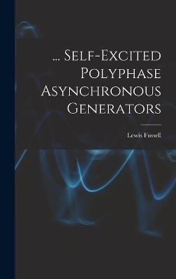 ... Self-Excited Polyphase Asynchronous Generators - Lewis Fussell