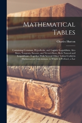 Mathematical Tables - Charles Hutton