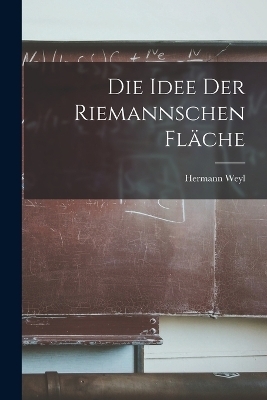 Die Idee der Riemannschen Fläche - Hermann Weyl